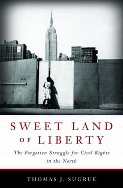 Sweet Land of Liberty - The Forgotten Struggle for Civil Rights in the North