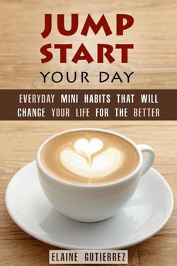Jump Start Your Day: Everyday Mini Habits That Will Change Your Life for the Better - Productivity &amp; Success