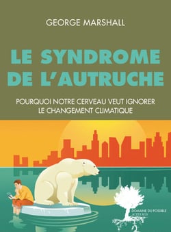 Le Syndrome de l'autruche - Pourquoi notre cerveau est programmé pour ignorer le changement climatique