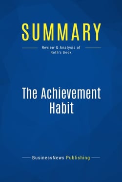 Summary: The Achievement Habit - Review and Analysis of Roth's Book