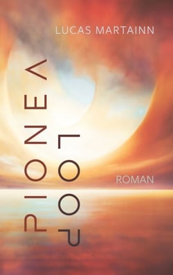 Pionéa Loop - Teil 1 der Pionéa-Trilogie. Imaginal Fiction: Eine literarische Reise durch Identität, Zeit und den Ruf einer anderen Wirklichkeit