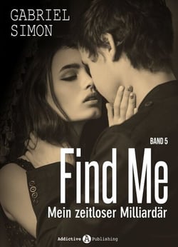 Find Me, band 5 - Mein zeitloser Milliardär