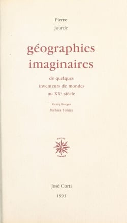 Géographies imaginaires de quelques inventeurs de mondes au XXe siècle - Gracq, Borges, Michaux, Tolkien
