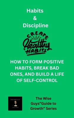 Habits and Discipline - The Wise Guys Guide to Growth, #1