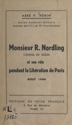 Monsieur R. Nordling, consul de Suède et son rôle pendant la Libération de Paris (août 1944)