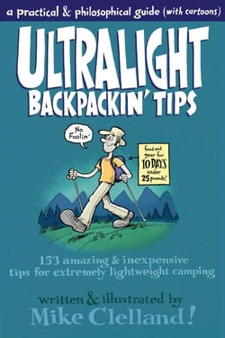 Ultralight Backpackin' Tips - 153 Amazing &amp; Inexpensive Tips for Extremely Lightweight Camping