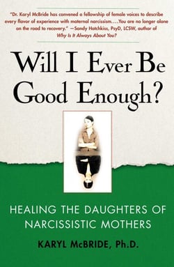 Will I Ever Be Good Enough? - Healing the Daughters of Narcissistic Mothers