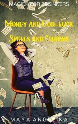 Money and God-Luck Spells and Charms - Magick for Beginners, #4