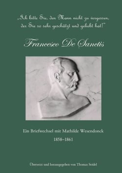 Francesco De Sanctis - Ein Briefwechsel mit Mathilde Wesendonck. 1858-1861