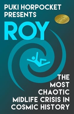 Roy: The Most Chaotic Midlife Crisis in Cosmic History - Puki Horpocket Presents, #1