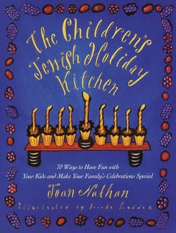 The Children's Jewish Holiday Kitchen - A Cookbook with 70 Fun Recipes for You and Your Kids, from the Author of Jewish Cooking in America
