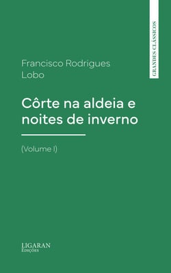 Côrte na aldeia e noites de inverno (Volume I)