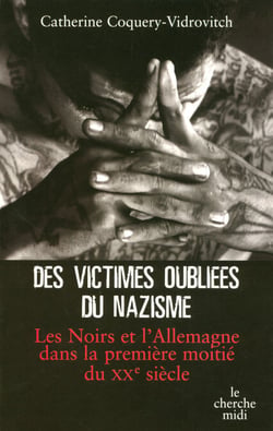 Des victimes oubliées du nazisme - Les noirs et l'Allemagne dans la première moitié du XXe siècle