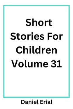 Short Stories For Children Volume 31 - Short Stories For Children, #31