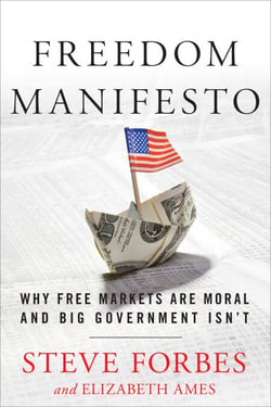 Freedom Manifesto - Why Free Markets Are Moral and Big Government Isn't