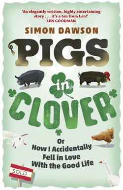 Pigs in Clover - Or How I Accidentally Fell in Love with the Good Life