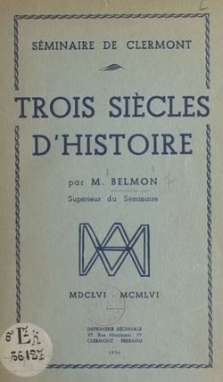 Séminaire de Clermont. Trois siècles d'histoire - 1656-1956
