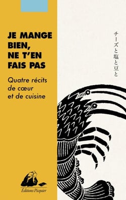Je mange bien, ne t'en fais pas - Quatre récits de coeur et de cuisine