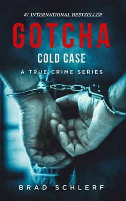 Gotcha Cold Case: True Crime Stories from the Detectives Who Solved It - Gotcha, #1