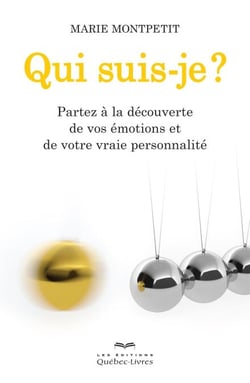 Qui suis-je? - Partez à la découverte de vos émotions et de votre vraie personnalité