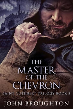 The Master Of The Chevron - Saint Cuthbert Trilogy, #3