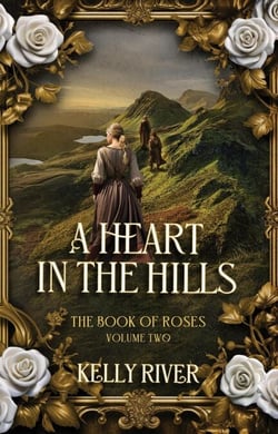 A Heart in the Hills - The Book of Roses, #2
