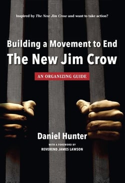 Building a Movement to End the New Jim Crow: an organizing guide