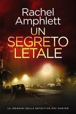 Un segreto letale - Le indagini della detective Kay Hunter, #11