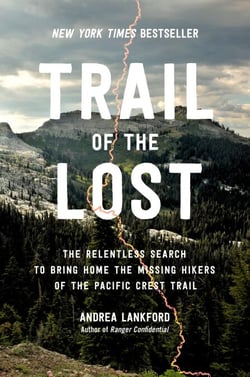 Trail of the Lost - The Relentless Search to Bring Home the Missing Hikers of the Pacific Crest Trail