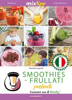 MIXtipp:  SMOOTHIES-FRULLATI preferite (italiano) - Cucinare con il Bimby