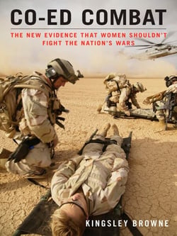 Co-ed Combat - The New Evidence That Women Shouldn't Fight the Nation's Wars