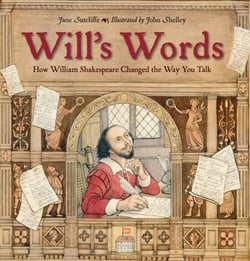Will's Words - How William Shakespeare Changed the Way You Talk