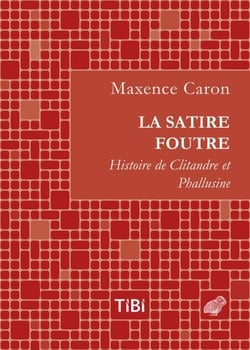 La Satire foutre - Histoire de Clitandre et Phallusine