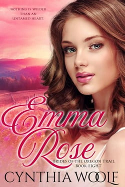Emma Rose - Brides of the Oregon Trail, #8