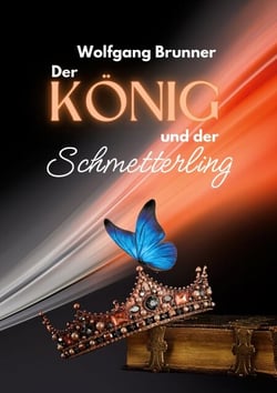 Der König und der Schmetterling - Ein Märchen-Roman über drei Generationen