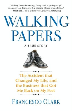 Walking Papers - The Accident that Changed My Life, and the Business that Got Me Back on My Feet