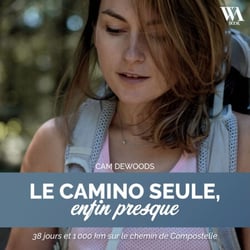 Le Camino seule, enfin presque - 38 jours et 1000 km sur le chemin de Compostelle