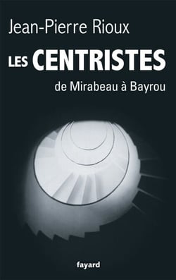 Les Centristes - De Mirabeau à Bayrou
