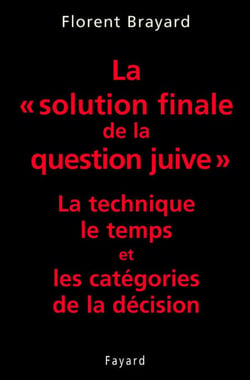 La «solution finale de la question juive» - La technique, le temps et les catégories de la décision