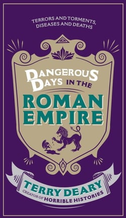 Dangerous Days in the Roman Empire - Terrors and Torments, Diseases and Deaths