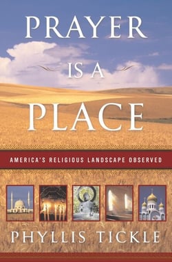 Prayer Is a Place - America's Religious Landscape Observed