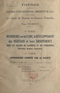 Recherches sur la flore, le développement des végétaux et leurs groupements dans les vallées du Laonnois et du Vermandois (Souche, Ardon, Somme) - Propositions données par la Faculté : structure des tourbes du nord de la France ; action de l'homme et d...