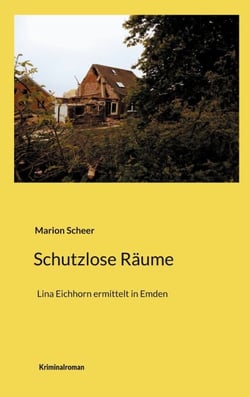 Schutzlose Räume - Lina Eichhorn ermittelt in Emden