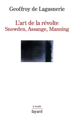 L'art de la révolte - Snowden, Assange, Manning