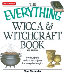 The Everything Wicca and Witchcraft Book - Rituals, spells, and sacred objects for everyday magick
