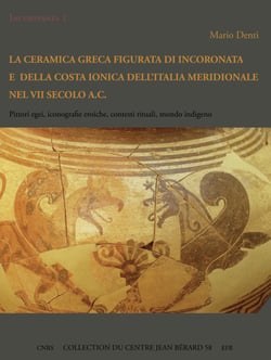 La ceramica greca figurata di Incoronata e della costa ionica dell'Italia meridionale nel VII secolo a.C. - Pittori egei, iconografie eroiche, contesti rituali, mondo indigeno