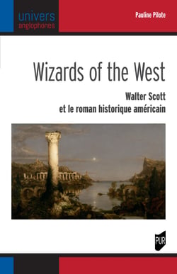 Wizards of the West - Walter Scott et le roman historique américain