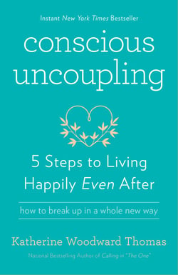 Conscious Uncoupling - 5 Steps to Living Happily Even After