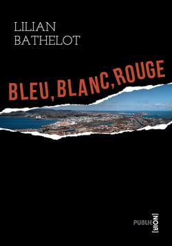 Bleu Blanc Rouge - un braquage qui tourne mal, le cimetière marin de Sète, la révolte des vignerons des Corbières...