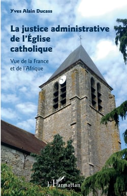 La justice administrative de l'Église catholique - Vue de la France et de l'Afrique